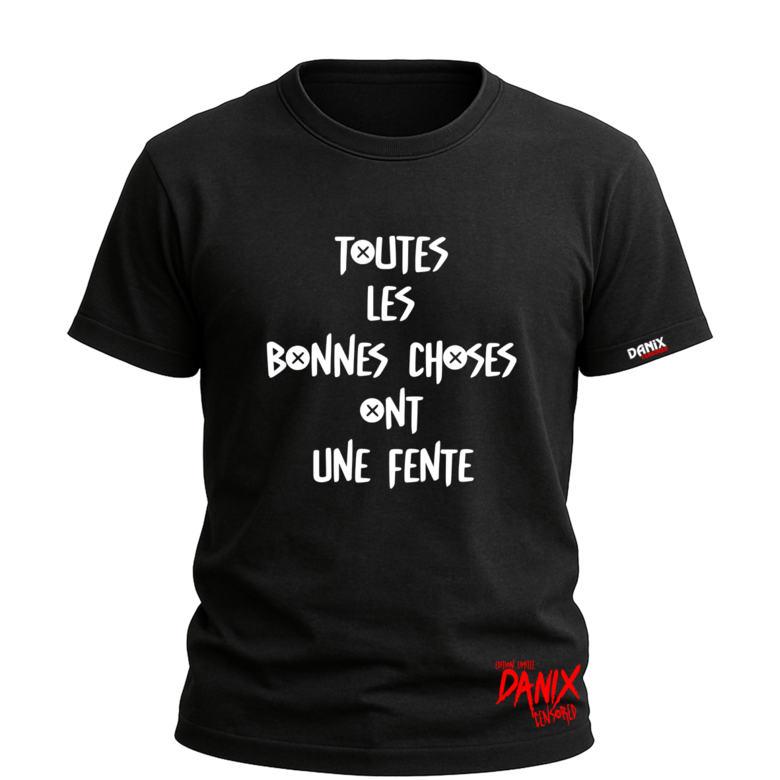 Tshirt Toutes les bonnes choses ont une fente [DANIX CENSORED]